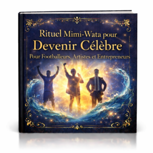 Rituel Mimi-Wata pour Devenir Célèbre – Pour Footballeurs, Artistes et Entrepreneurs
